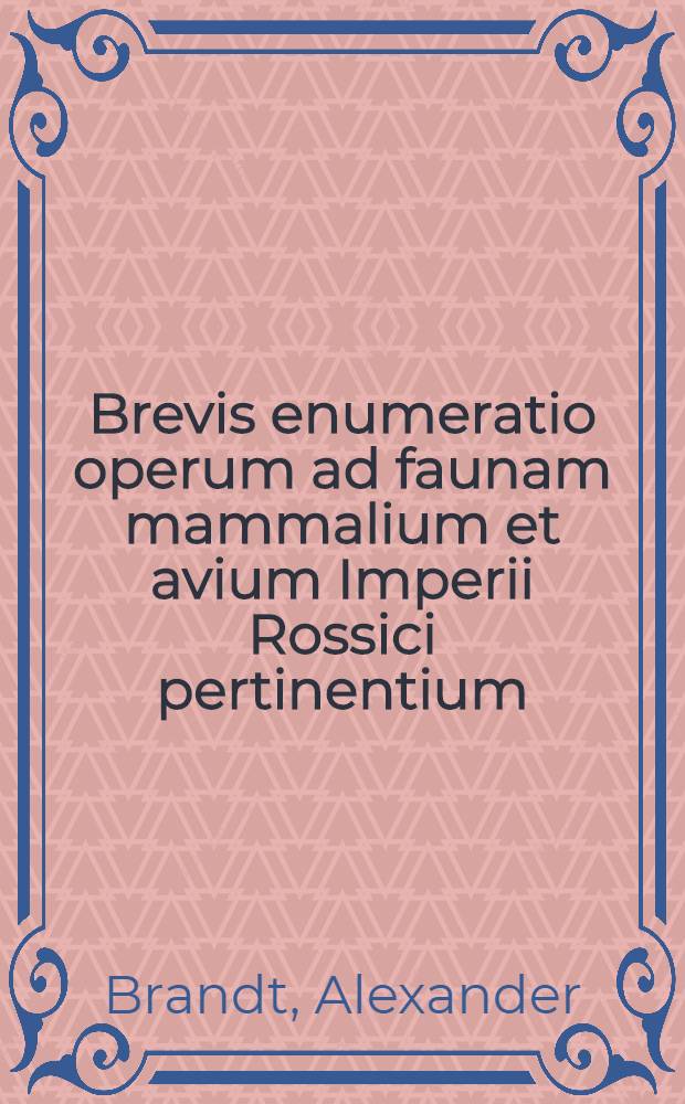Brevis enumeratio operum ad faunam mammalium et avium Imperii Rossici pertinentium