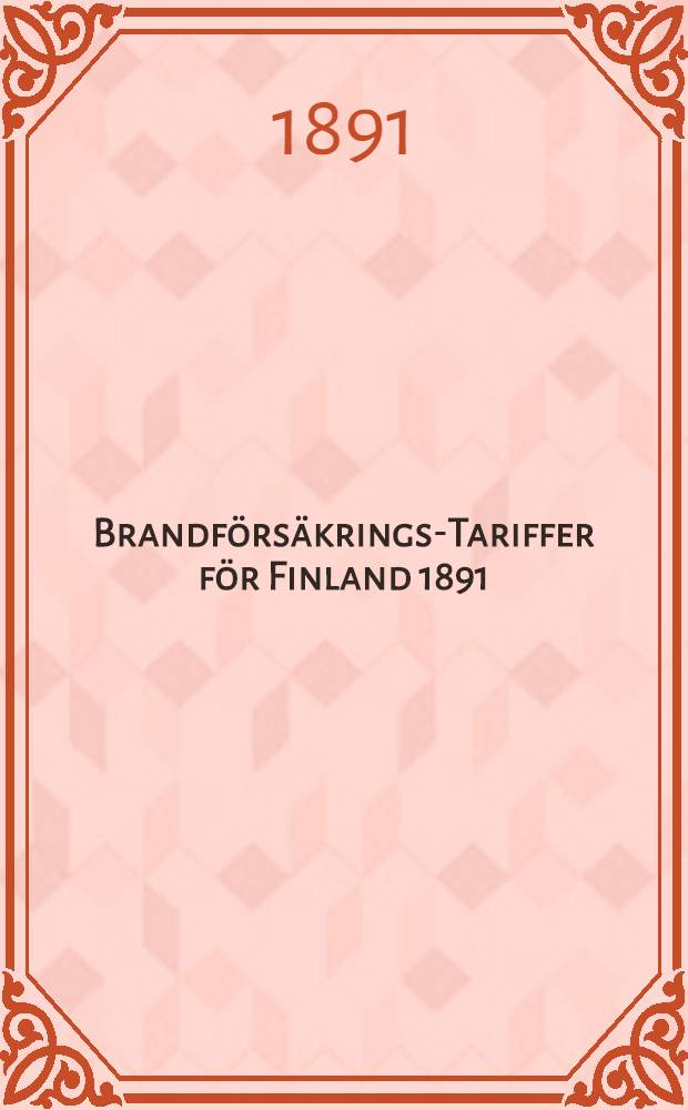 Brandf&ouml;rs&auml;krings-Tariffer f&ouml;r Finland 1891
