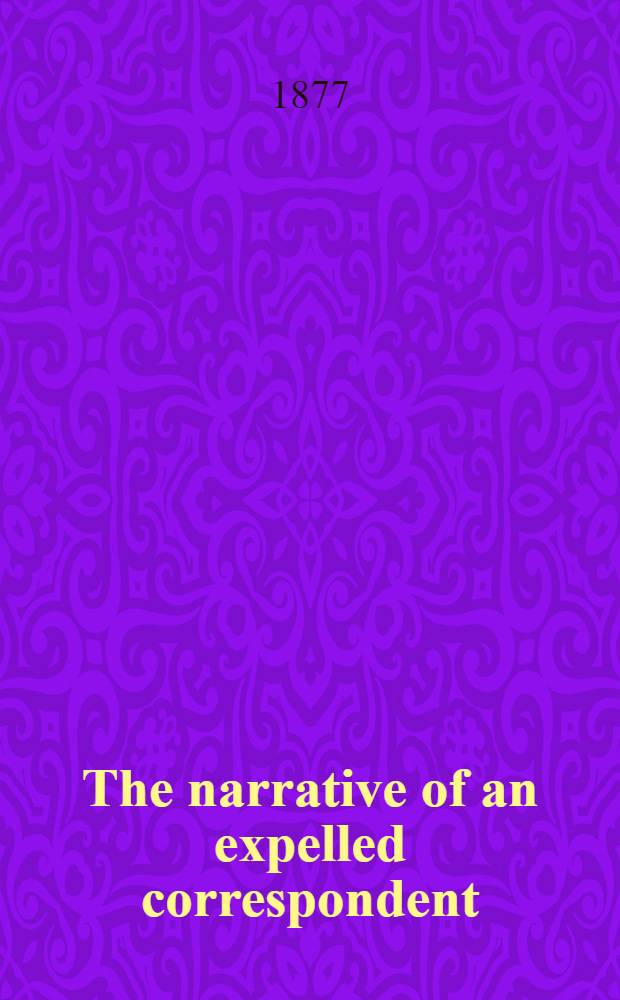 The narrative of an expelled correspondent