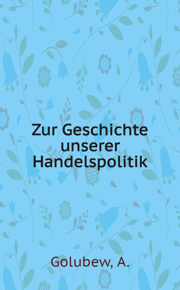 Zur Geschichte unserer Handelspolitik : Die Flachswrake in Russland