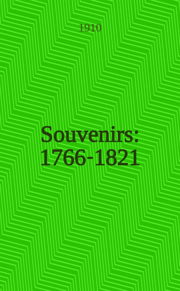 Souvenirs : 1766-1821
