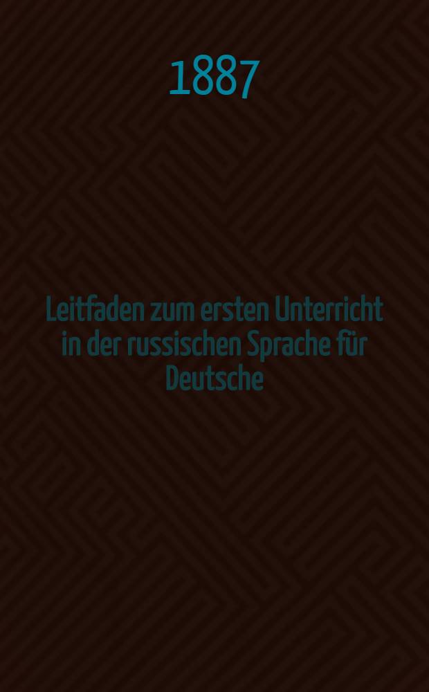 Leitfaden zum ersten Unterricht in der russischen Sprache für Deutsche