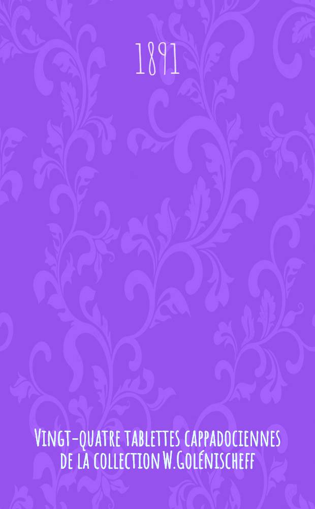 Vingt-quatre tablettes cappadociennes de la collection W.Golénischeff