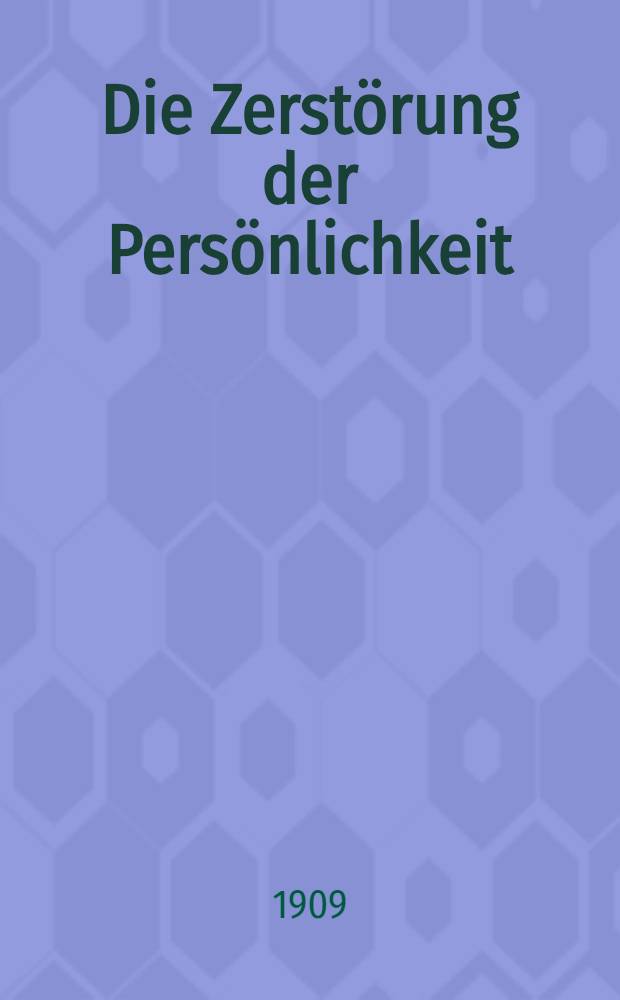Die Zerstörung der Persönlichkeit : Einzig autorisierte Übersetzung von Dr.Adolf Hess