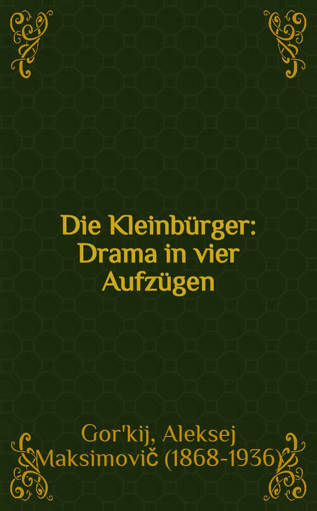 Die Kleinbürger : Drama in vier Aufzügen