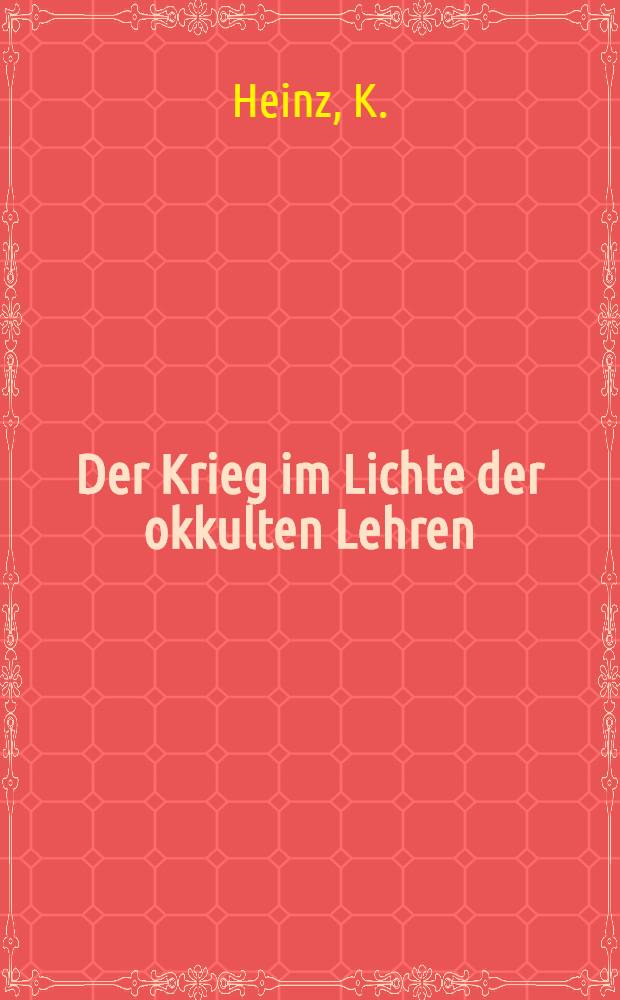 Der Krieg im Lichte der okkulten Lehren : Ein Wort en die weisse Rasse