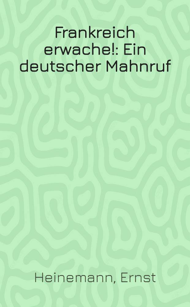 Frankreich erwache! : Ein deutscher Mahnruf