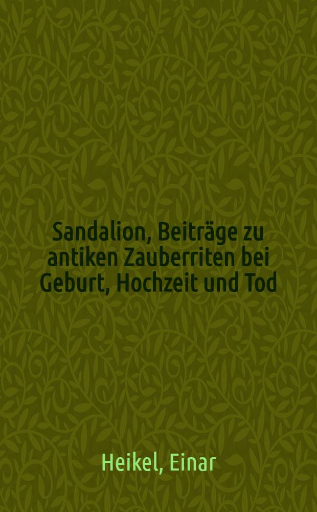Sandalion, Beiträge zu antiken Zauberriten bei Geburt, Hochzeit und Tod