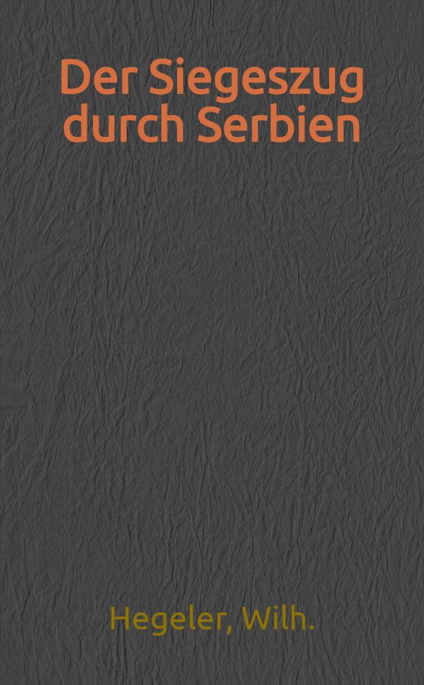 Der Siegeszug durch Serbien