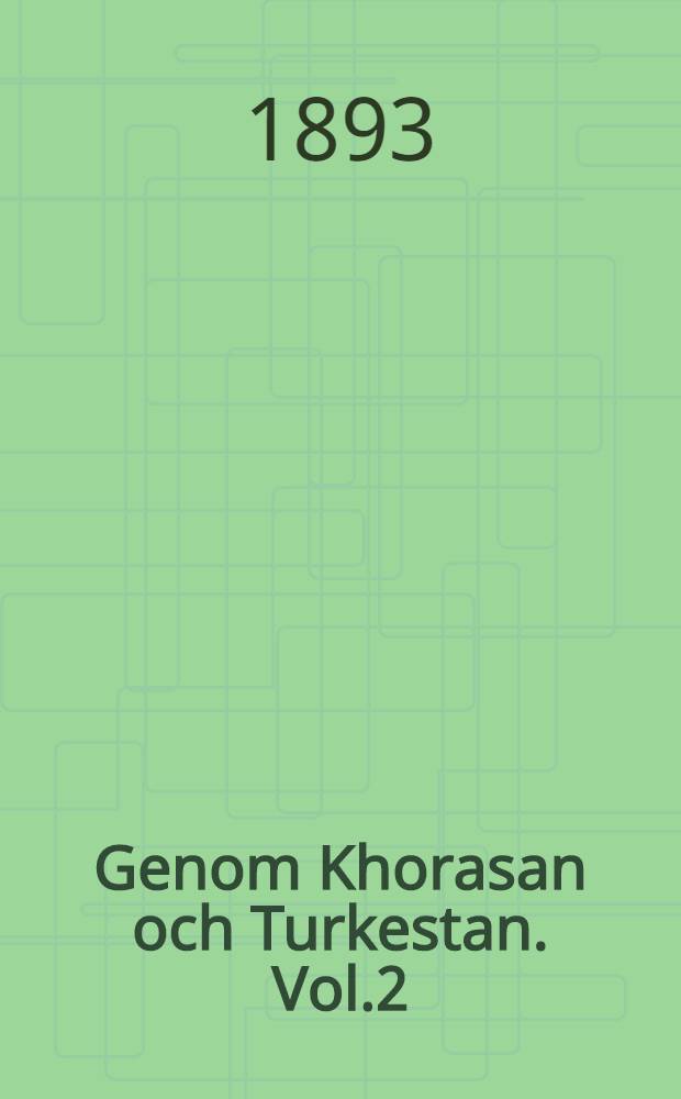 Genom Khorasan och Turkestan. Vol.2