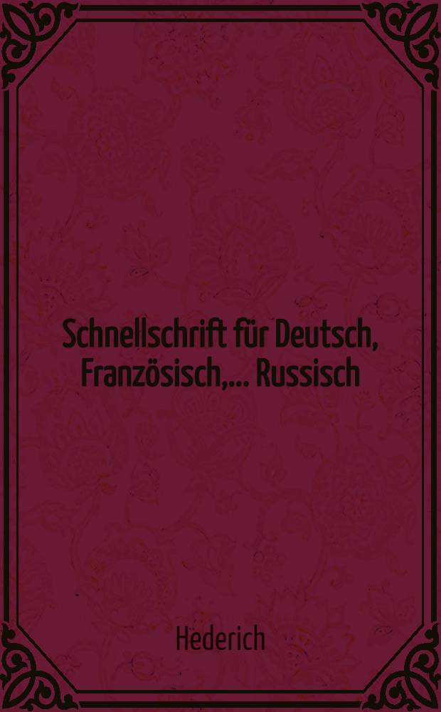 Schnellschrift für Deutsch, Französisch, ...Russisch (fremde Sprachen werden ortographisch richtig stenographiert)