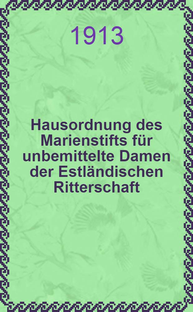 Hausordnung des Marienstifts für unbemittelte Damen der Estländischen Ritterschaft