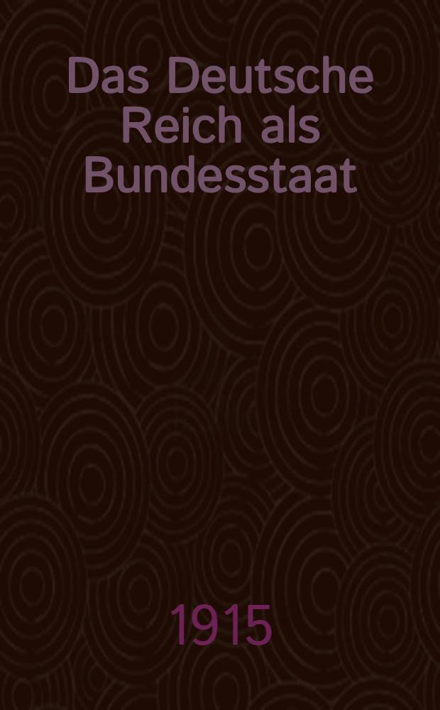 Das Deutsche Reich als Bundesstaat