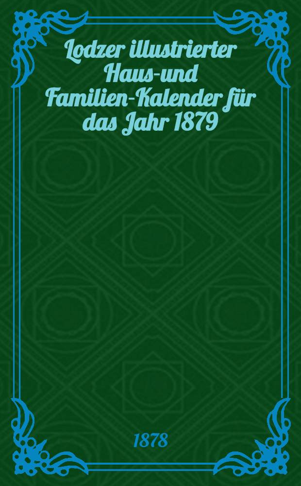 Lodzer illustrierter Haus-und Familien-Kalender für das Jahr 1879