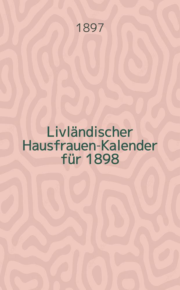 Livländischer Hausfrauen-Kalender für 1898
