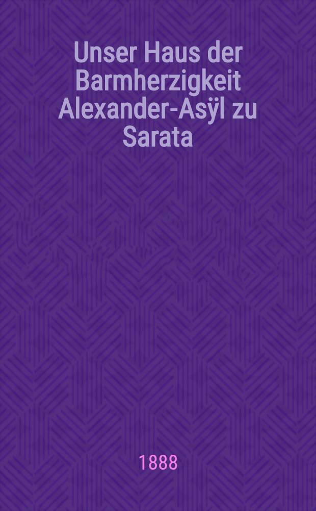 Unser Haus der Barmherzigkeit Alexander-Asÿl zu Sarata