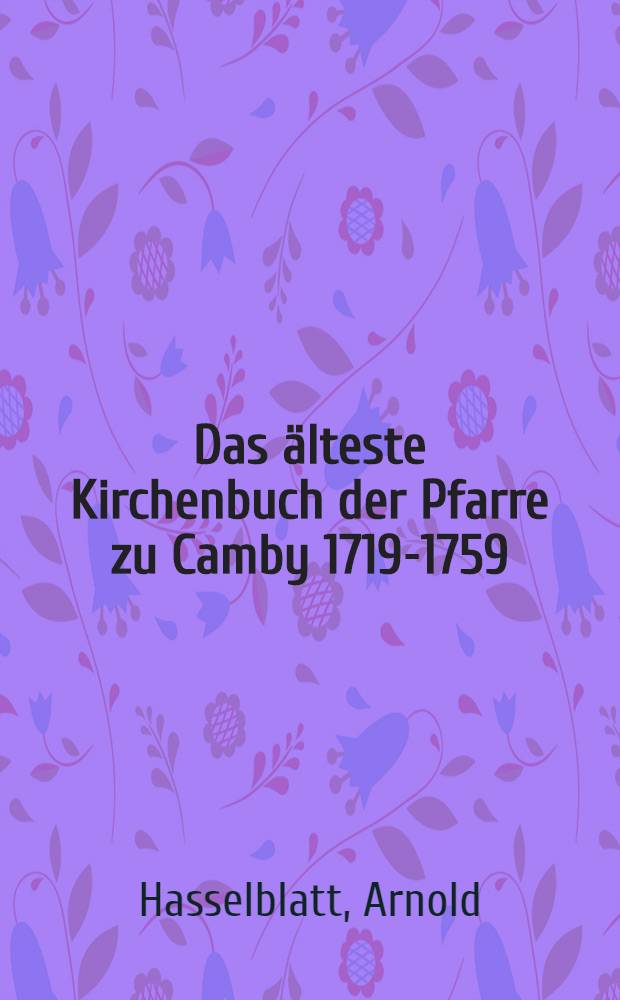 Das älteste Kirchenbuch der Pfarre zu Camby 1719-1759