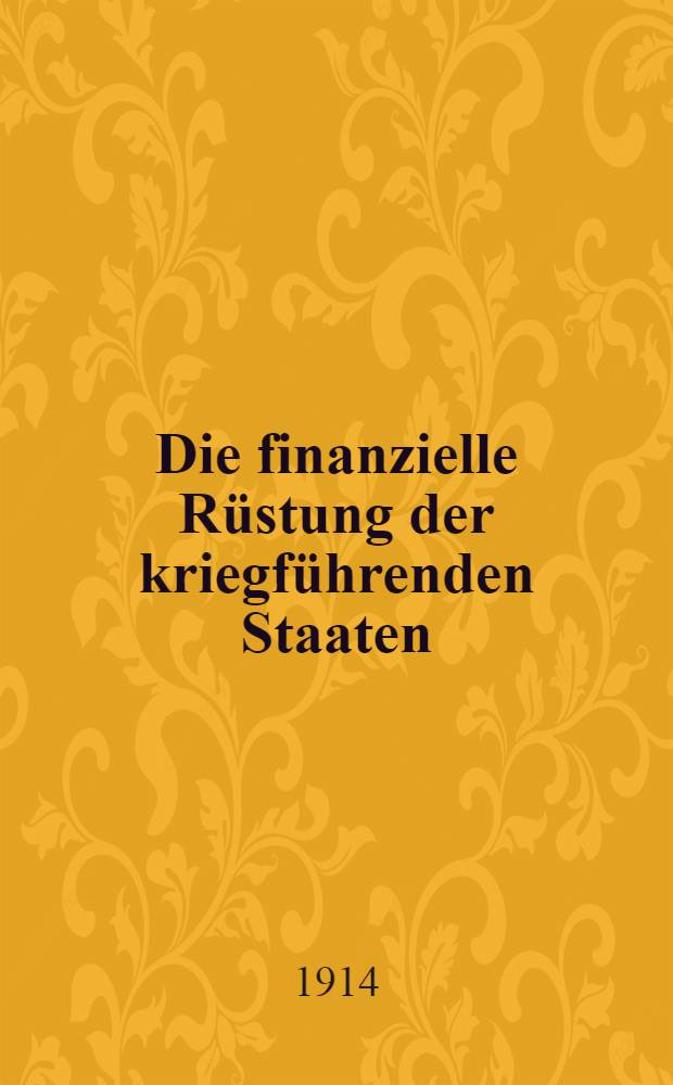 Die finanzielle Rüstung der kriegführenden Staaten