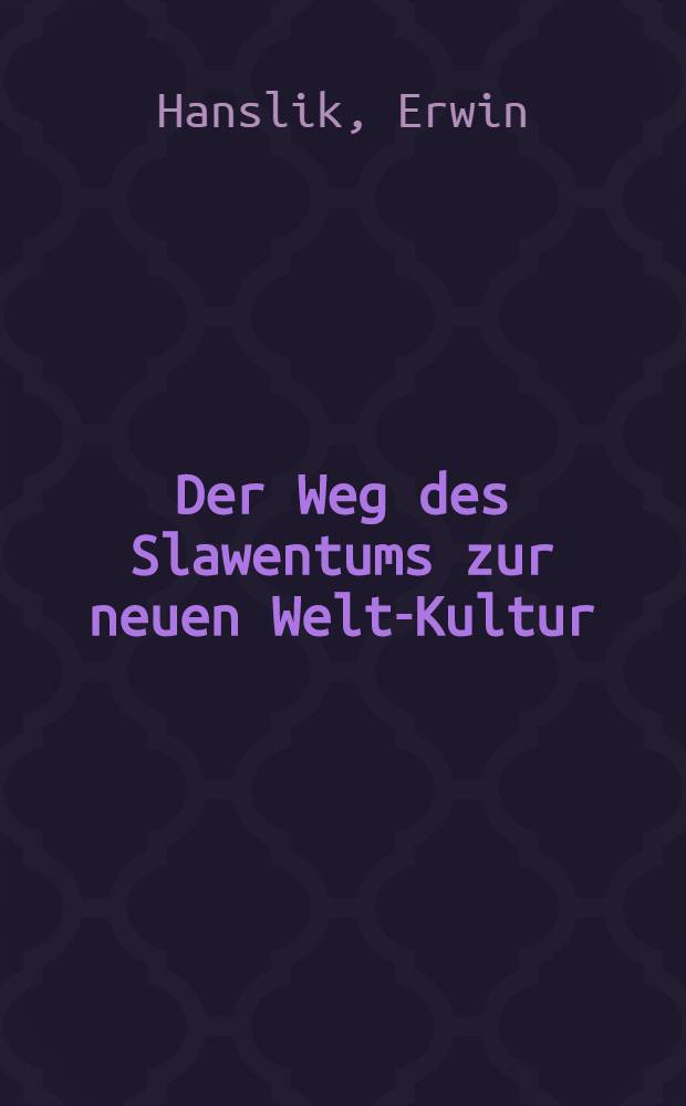 Der Weg des Slawentums zur neuen Welt-Kultur