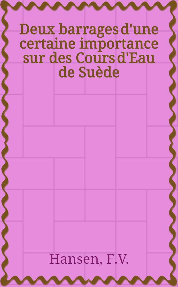 Deux barrages d'une certaine importance sur des Cours d'Eau de Suède : XI-me