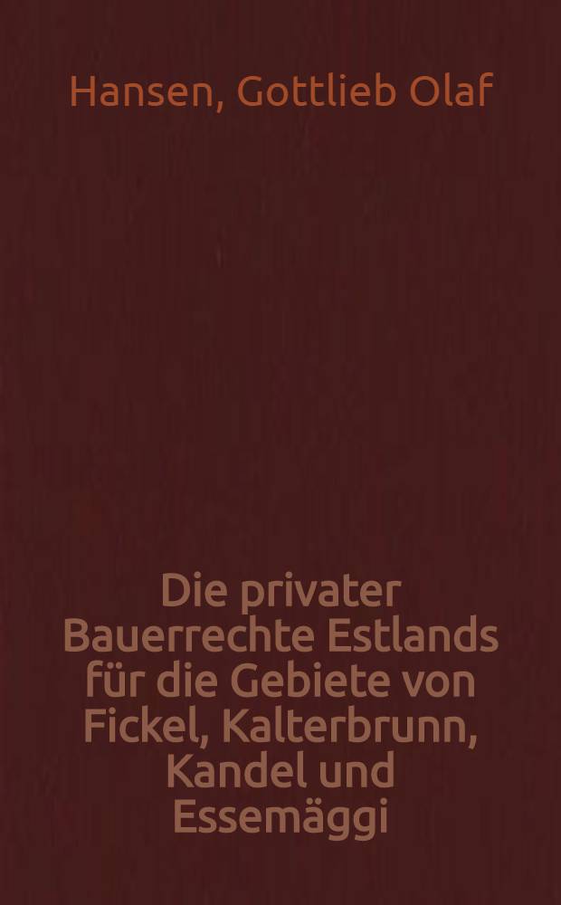 Die privater Bauerrechte Estlands für die Gebiete von Fickel, Kalterbrunn, Kandel und Essemäggi