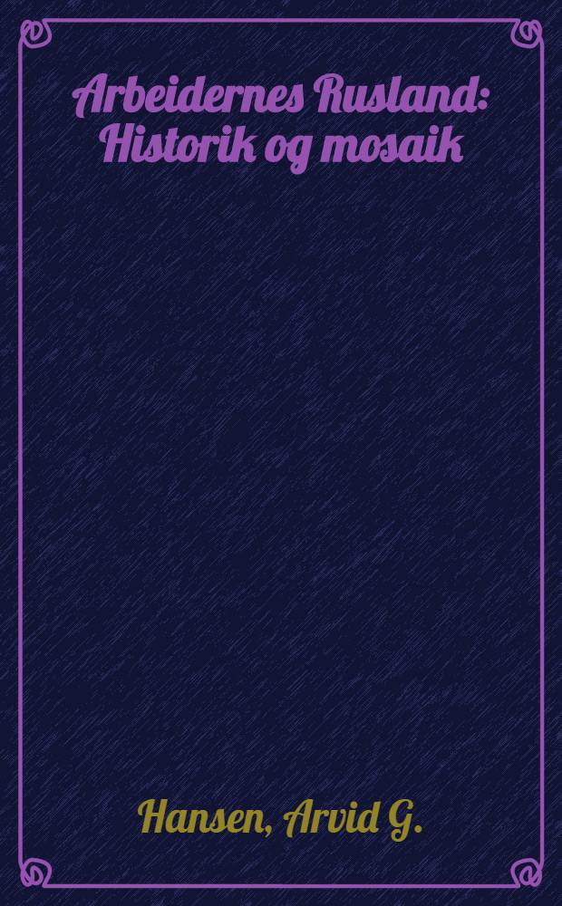 Arbeidernes Rusland : Historik og mosaik