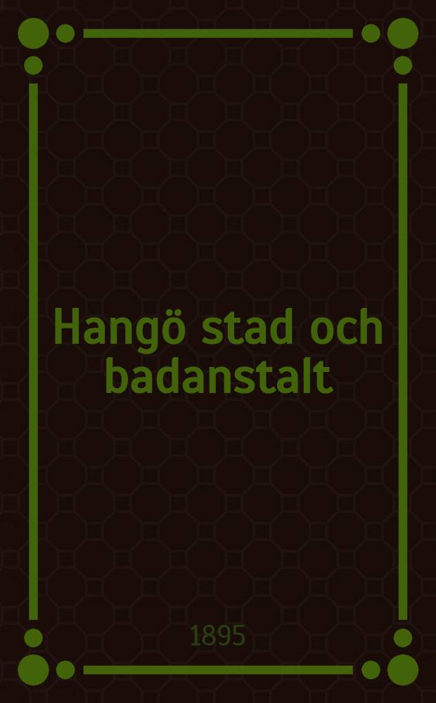 Hangö stad och badanstalt : Handbok för badgäster och turister