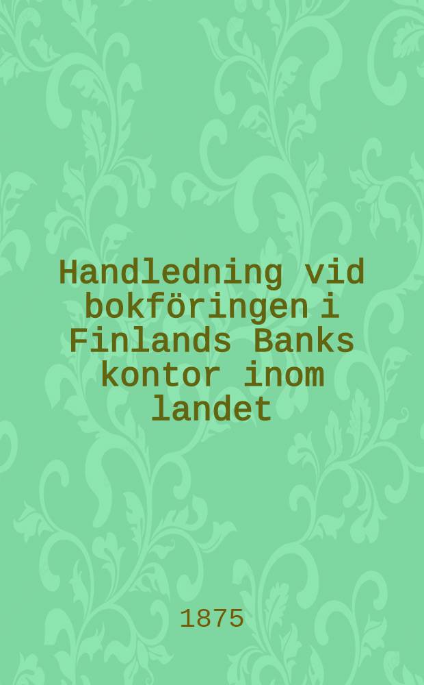 Handledning vid bokföringen i Finlands Banks kontor inom landet