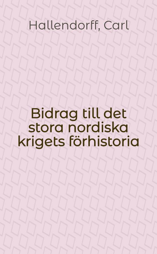 Bidrag till det stora nordiska krigets förhistoria