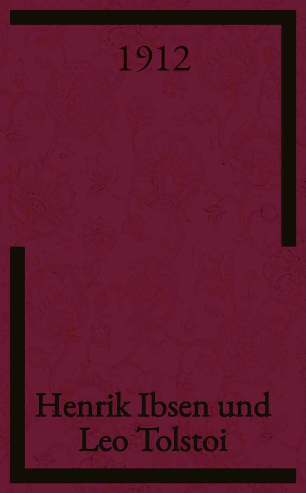 Henrik Ibsen und Leo Tolstoi : Eine vergleichende Studie über ihre künstlerischen und kulturellen Einflüsse