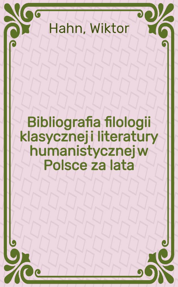 Bibliografia filologii klasycznej i literatury humanistycznej w Polsce za lata:1896-1898