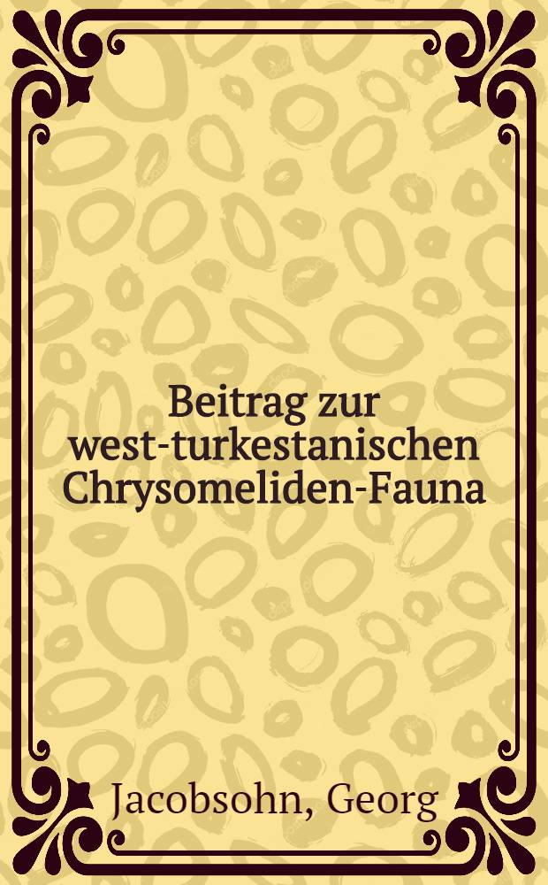Beitrag zur west-turkestanischen Chrysomeliden-Fauna