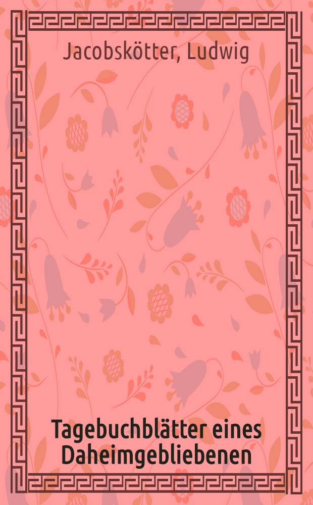 Tagebuchbl&auml;tter eines Daheimgebliebenen