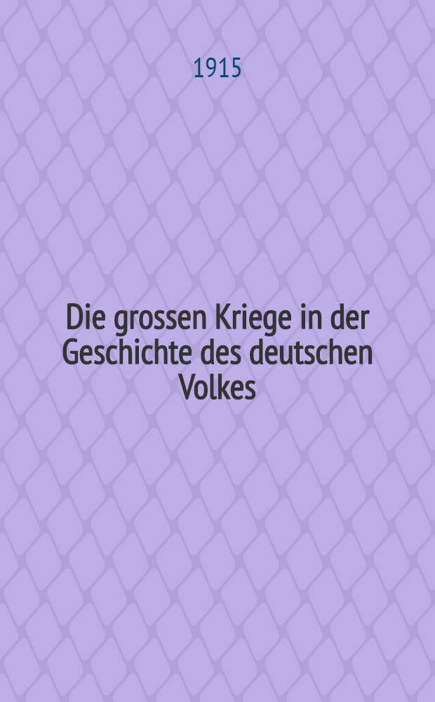 Die grossen Kriege in der Geschichte des deutschen Volkes