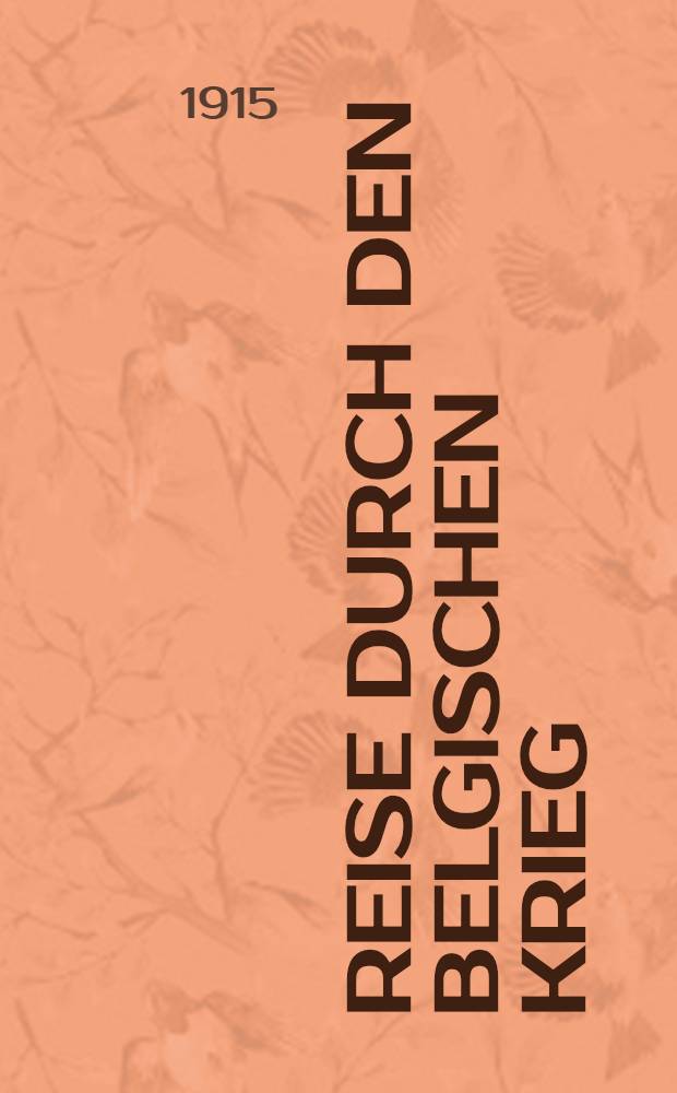 Reise durch den belgischen Krieg : Ein Tagebuch