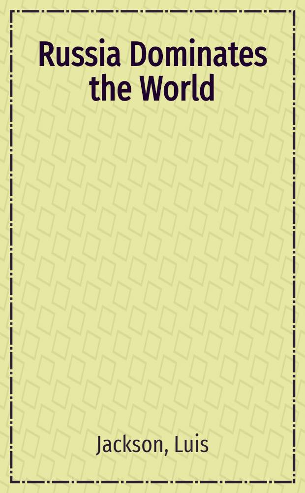 Russia Dominates the World
