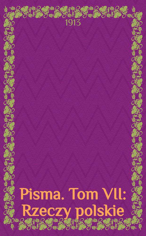 Pisma. Tom VII : Rzeczy polskie