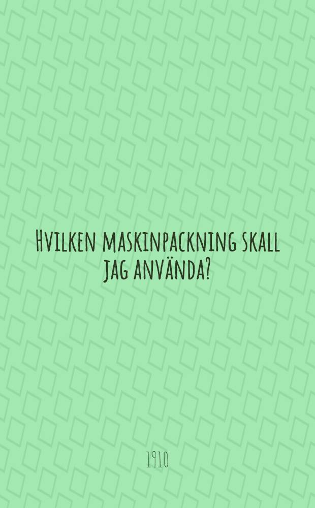 Hvilken maskinpackning skall jag använda?