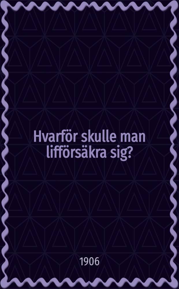 Hvarf&ouml;r skulle man liff&ouml;rs&auml;kra sig?