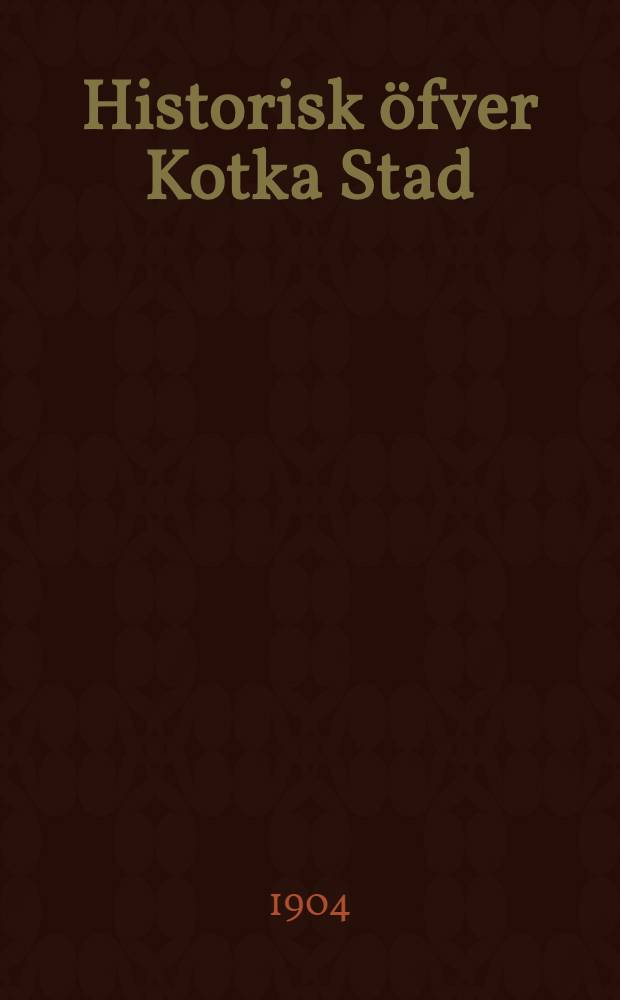 Historisk öfver Kotka Stad
