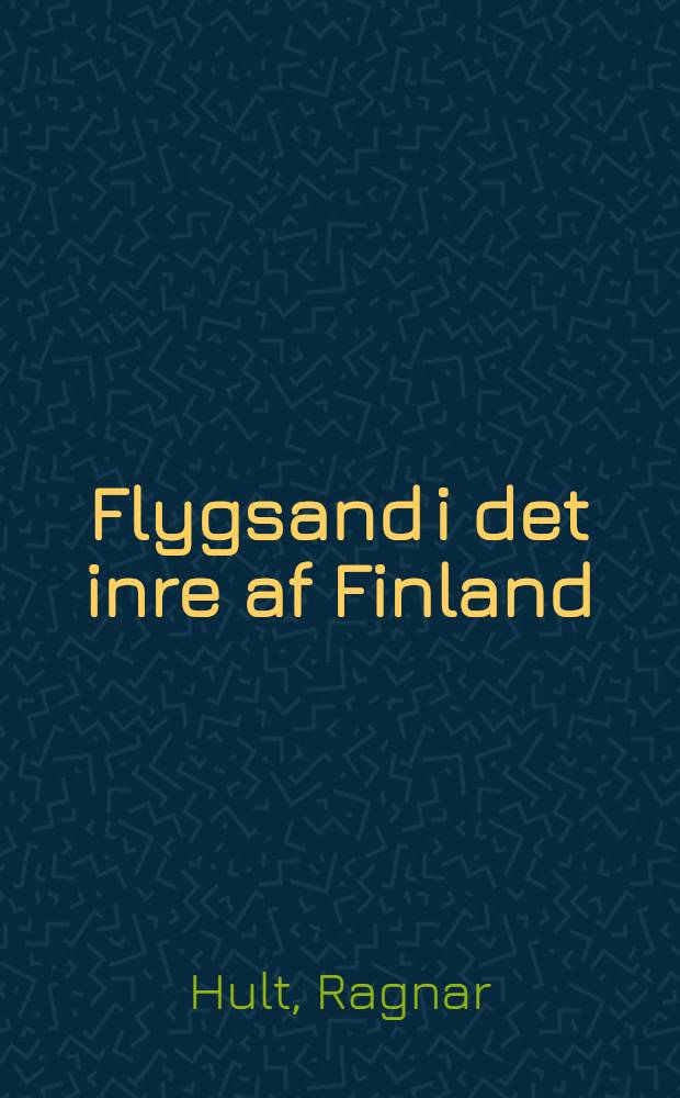 Flygsand i det inre af Finland : Meddeladt på Geografiska Föreningens möte den 5 maj 1891