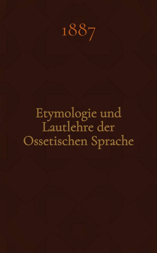 Etymologie und Lautlehre der Ossetischen Sprache
