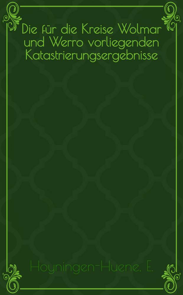 Die für die Kreise Wolmar und Werro vorliegenden Katastrierungsergebnisse