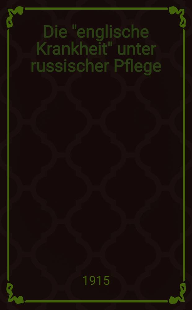 Die "englische Krankheit" unter russischer Pflege
