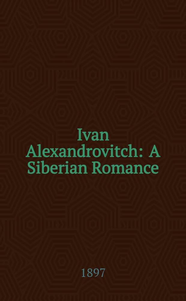 Ivan Alexandrovitch : A Siberian Romance