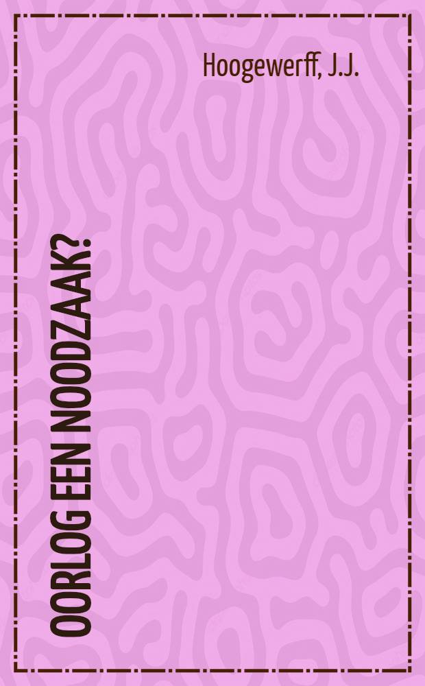 Oorlog een Noodzaak?