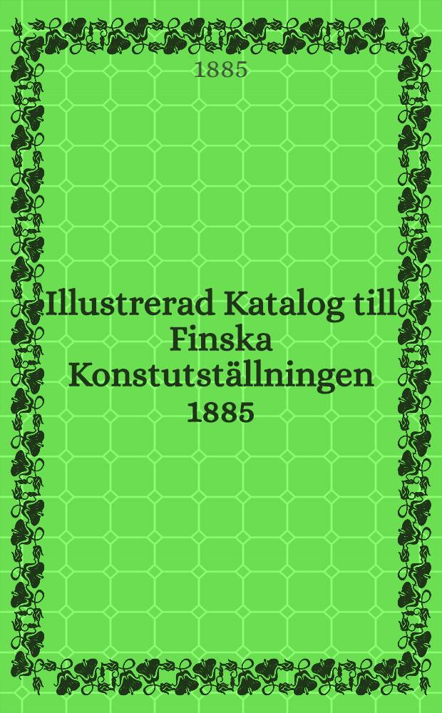 Illustrerad Katalog till Finska Konstutställningen 1885