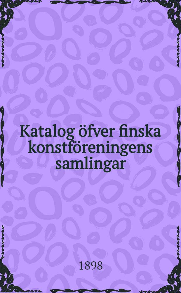 Katalog öfver finska konstföreningens samlingar