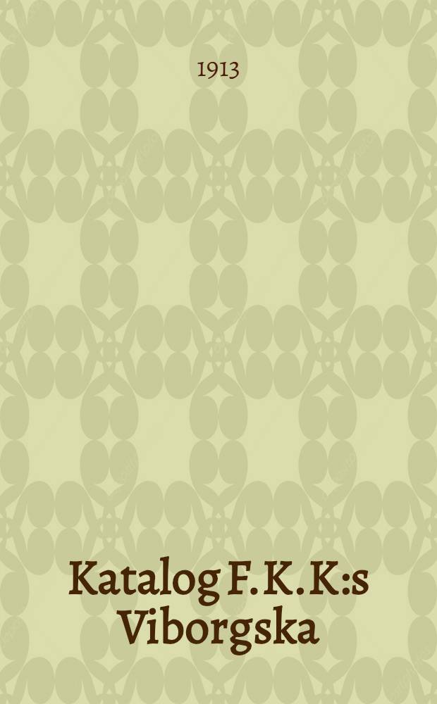 Katalog F.K.K:s Viborgska : Sektions III-dje allmänna Hundutstallning i Viborg den 13 och 14 sept.1913