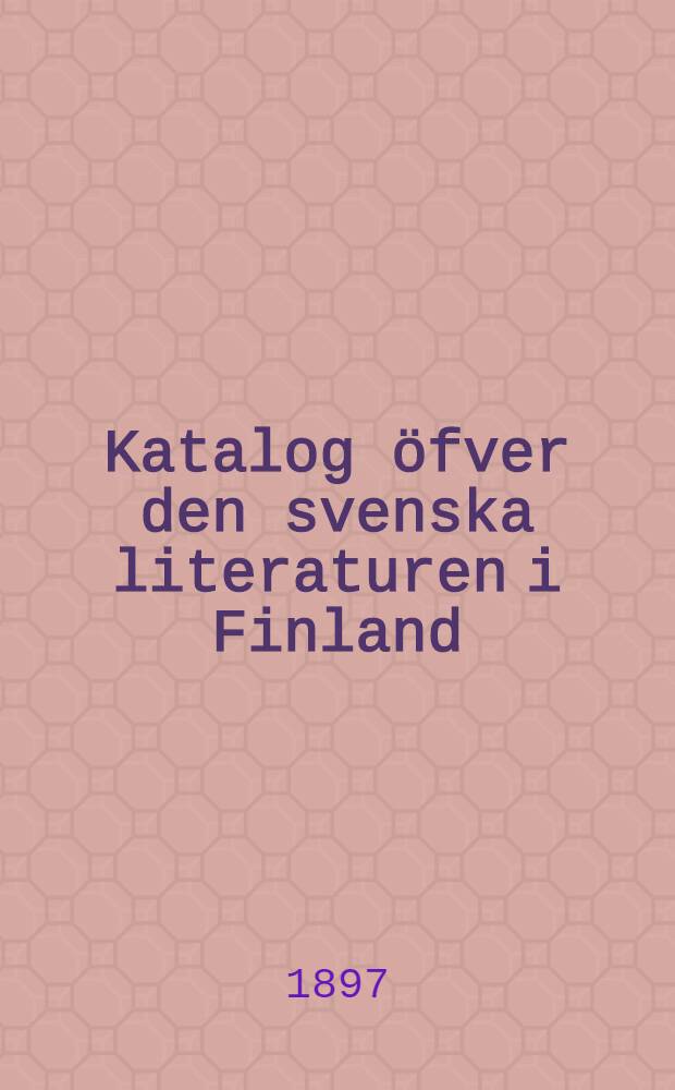 Katalog &ouml;fver den svenska literaturen i Finland : 1891-1895